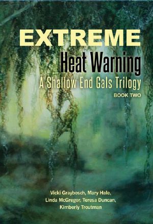 [Shallow End Gals Trilogy 02] • Extreme Heat Warning · A Shallow End Gals Trilogy, Book Two